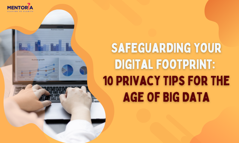 Privacy tips for protecting your digital footprint